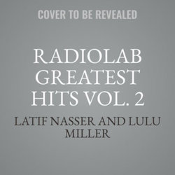 Radiolab Greatest Hits Vol. 2