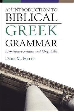 An Introduction To Biblical Greek Grammar