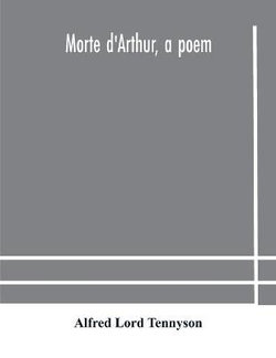 Morte d'Arthur, a poem