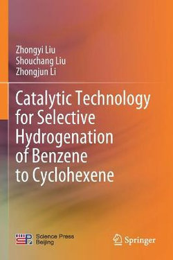 Catalytic Technology for Selective Hydrogenation of Benzene to Cyclohexene