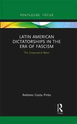 Latin American Dictatorships in the Era of Fascism