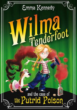 Wilma Tenderfoot and the Case of the Putrid Poison: Book 2