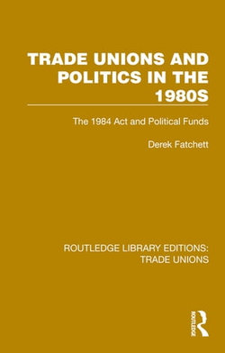 Trade Unions and Politics in the 1980s