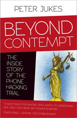 Beyond Contempt - The Inside Story of the Phone Hacking Trial