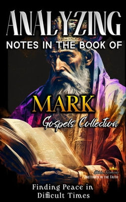 Analyzing Notes in the Book of Mark: Finding Peace in Difficult Times