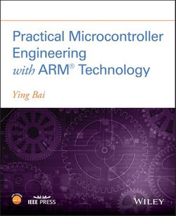 Practical Microcontroller Engineering with ARM­ Technology