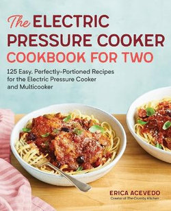 The Electric Pressure Cooker Cookbook for Two