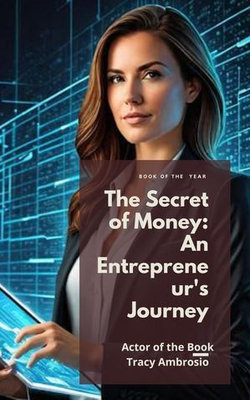 The Secret of Money: An Entrepreneur's Journey