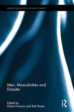 Men, Masculinities and Disaster