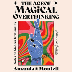 The Age of Magical Overthinking