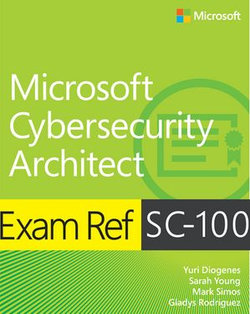 Exam Ref SC-100 Microsoft Cybersecurity Architect