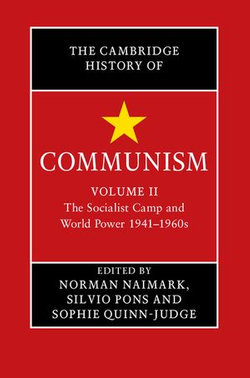 The Cambridge History of Communism: Volume 2, The Socialist Camp and World Power 1941–1960s