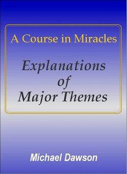 A Course in Miracles - Explanations of Major Themes