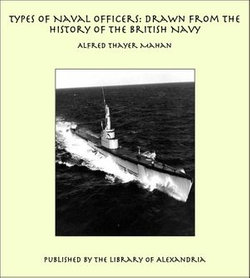 Types of Naval Officers: Drawn from the History of the British Navy