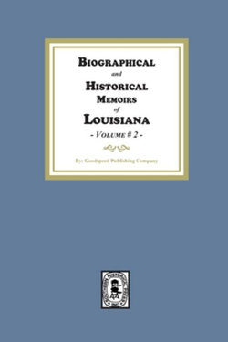 Biographical and Historical Memoirs of Louisiana - Volume #2