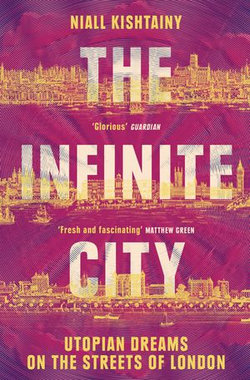 The Infinite City: Utopian Dreams on the Streets of London