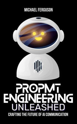 Prompt Engineering Unleashed: Crafting the Future of AI Communication