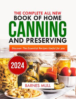 The complete all new book of home canning and preserving 2024