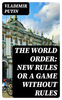 The World Order: New Rules or a Game without Rules