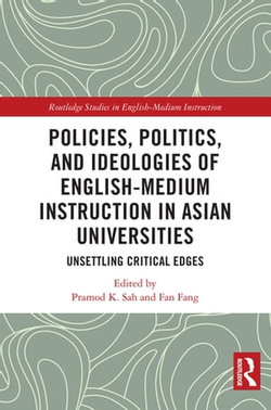 Policies, Politics, and Ideologies of English-Medium Instruction in Asian Universities