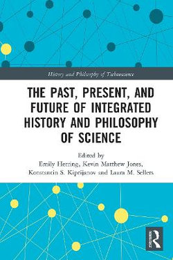 The Past Present and Future of Integrated History and Philosophy of Science