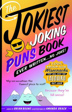 The Jokiest Joking Puns Book Ever Written . . . No Joke!