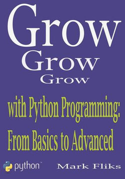 Grow with Python Programming: From Basics to Advanced