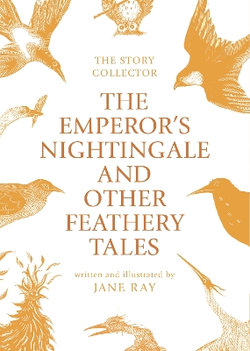 The Emperors Nightingale and Other Feathery Tales