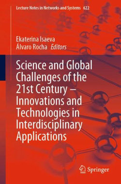 Science and Global Challenges of the 21st Century - - Innovations and Technologies in Interdisciplinary Applications