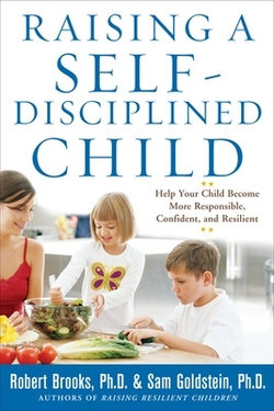 Raising a Self-Disciplined Child: Help Your Child Become More Responsible, Confident, and Resilient