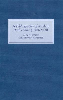 A Bibliography of Modern Arthuriana (1500-2000)