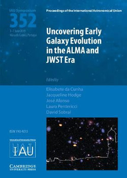 Uncovering Early Galaxy Evolution in the ALMA and JWST Era (IAU S352)