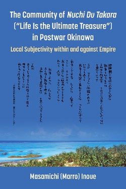 The Community of Nuchi du Takara (&amp;quot;Life Is the Ultimate Treasure&amp;quot;) in Postwar Okinawa