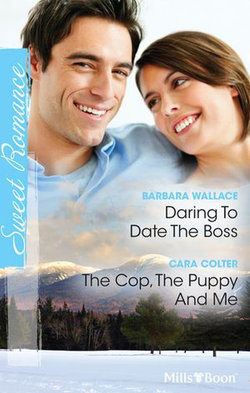 Daring To Date The Boss/The Cop, The Puppy And Me