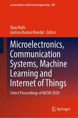 Microelectronics, Communication Systems, Machine Learning and Internet of Things