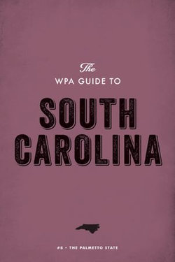 The WPA Guide to South Carolina