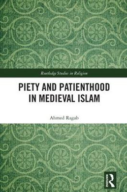 Piety and Patienthood in the Medieval Islamic World