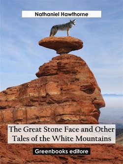 The Great Stone Face and Other Tales of the White Mountains