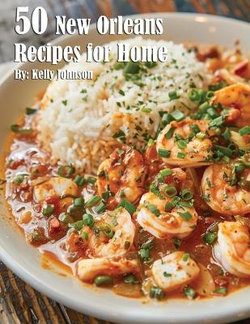 50 New Orleans Recipes for Home