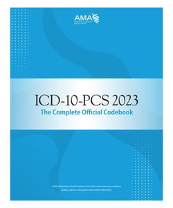 ICD-10-PCS 2023 The Complete Official Codebook