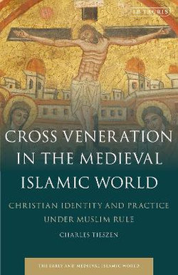 Cross Veneration in the Medieval Islamic World