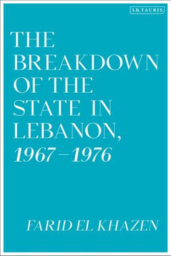 The Breakdown of the State in Lebanon, 1967–1976