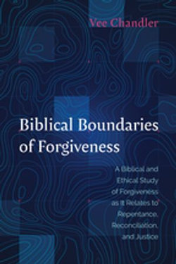 Biblical Boundaries of Forgiveness