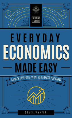 Everyday Economics Made Easy