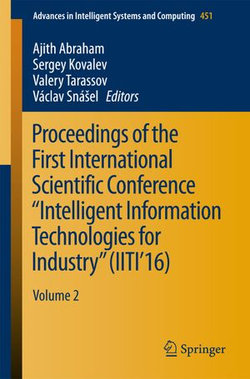 Proceedings of the First International Scientific Conference “Intelligent Information Technologies for Industry” (IITI’16)