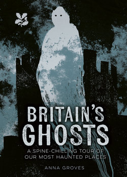 Britain's Ghosts: a&amp;nbsp;spine-Chilling&amp;nbsp;tour of Our Most Haunted Places (National Trust)