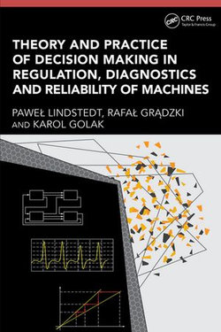 Theory and Practice of Decision Making in Regulation, Diagnostics and Reliability of Machines