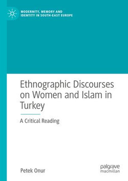 Ethnographic Discourses on Women and Islam in Turkey