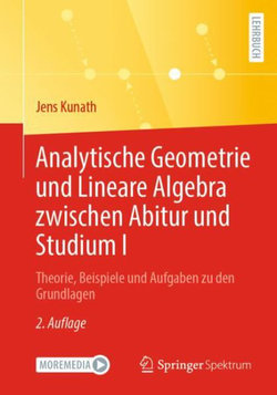 Analytische Geometrie und Lineare Algebra Zwischen Abitur und Studium I