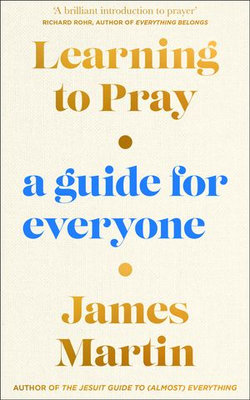 Learning to Pray: A Guide for Everyone